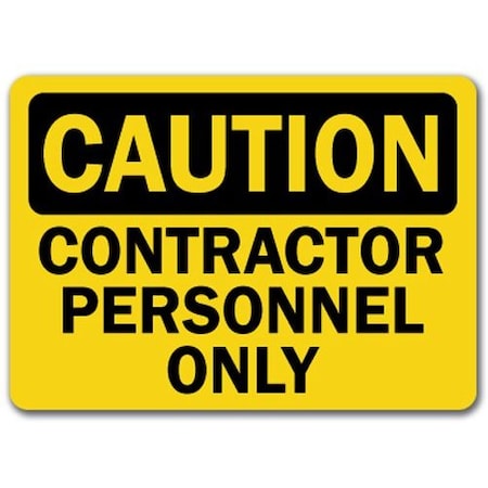 Signmission Caution Sign-Contractor Personnel Only-10in x 14in OSHA Sign, 10" L, 14" H, CS-Contractor Personnel CS-Contractor Personnel